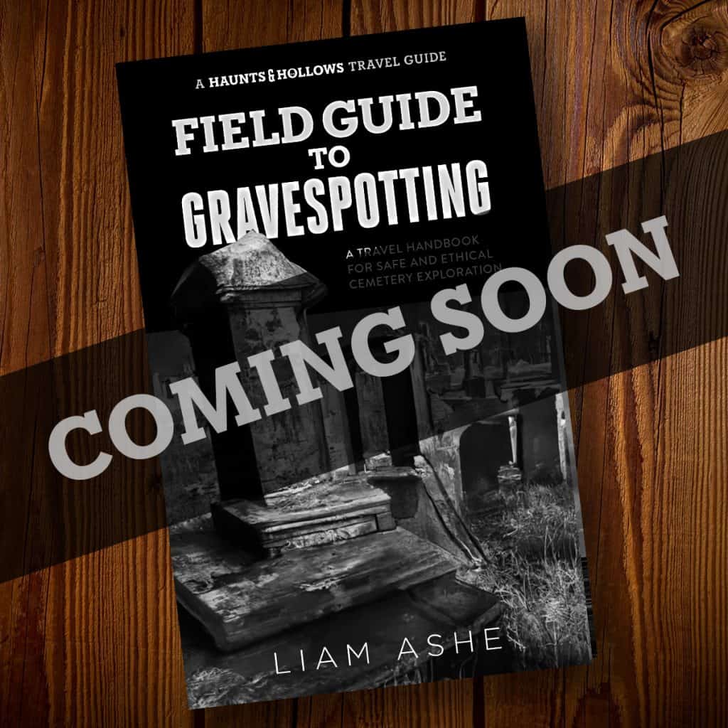 Haunts & Hollows: Field Guide to Gravespotting