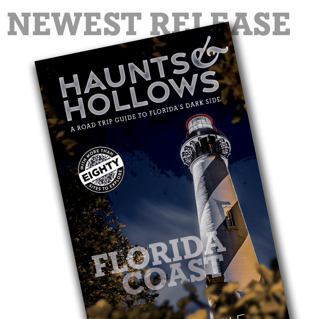 Haunts & Hollows: Florida Coast, a road trip guide to the dark side of the Sunshine State