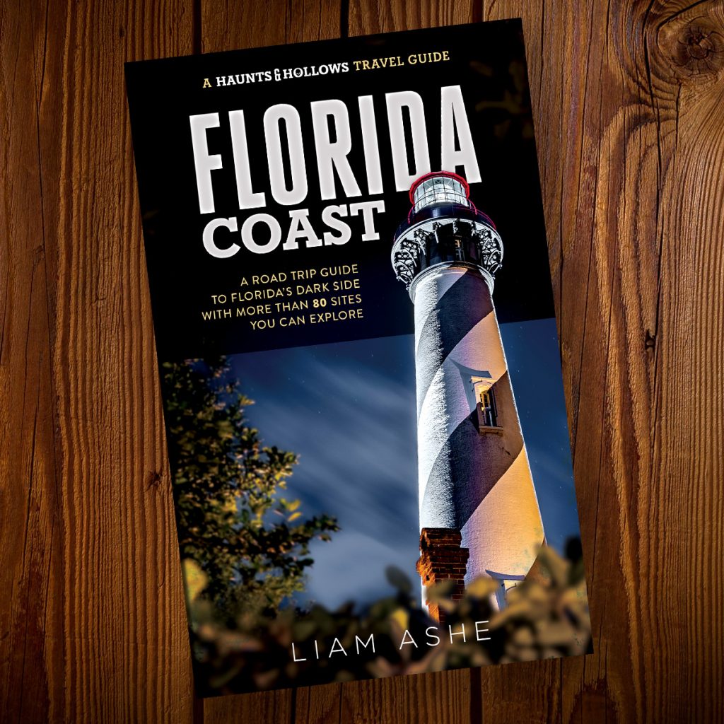 Haunts & Hollows: Florida Coast, a road trip guide to the dark side of the Sunshine State