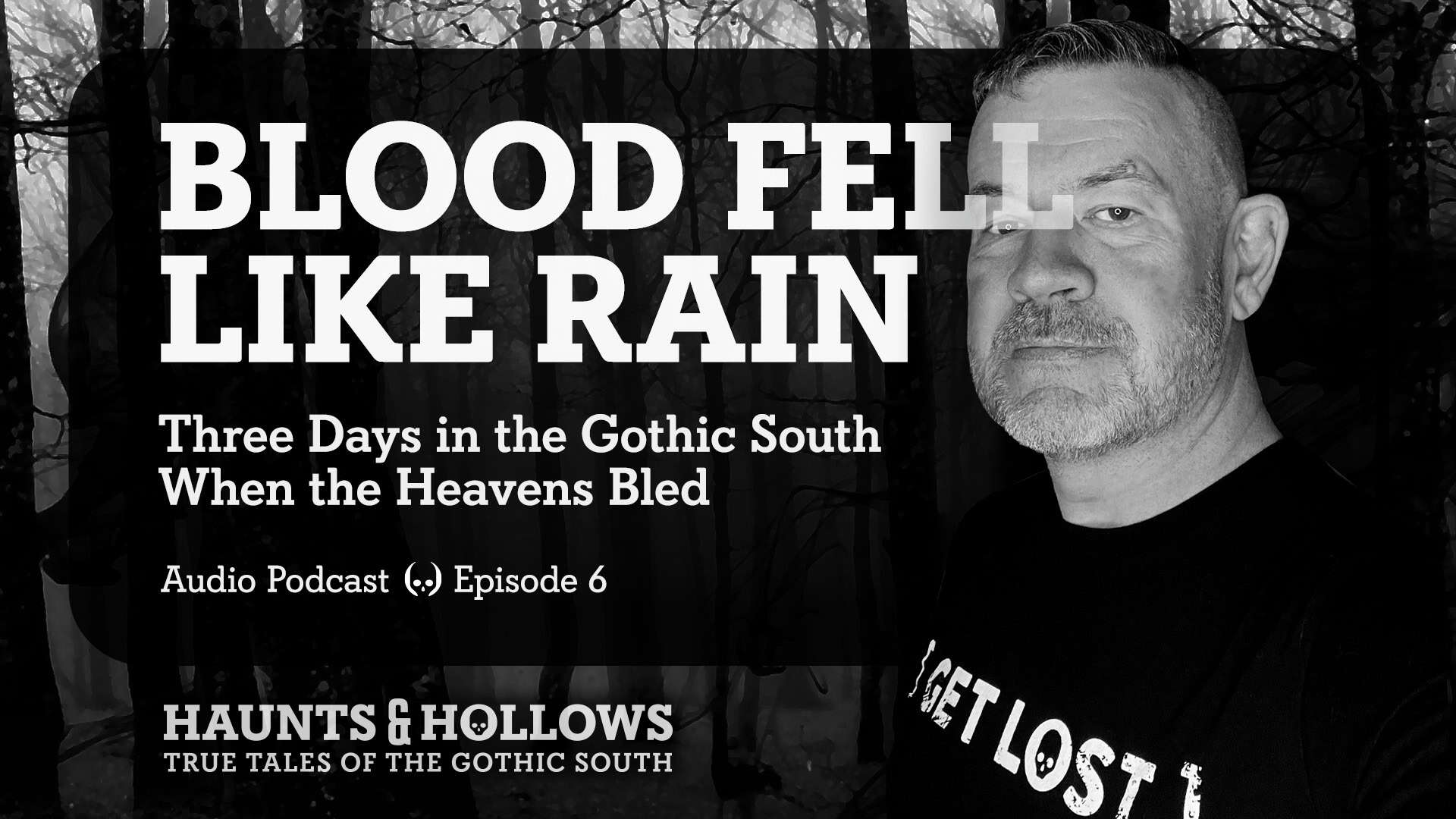 Haunts & Hollows: True Tales of the Gothic South Podcast - Blood Fell Like Rain