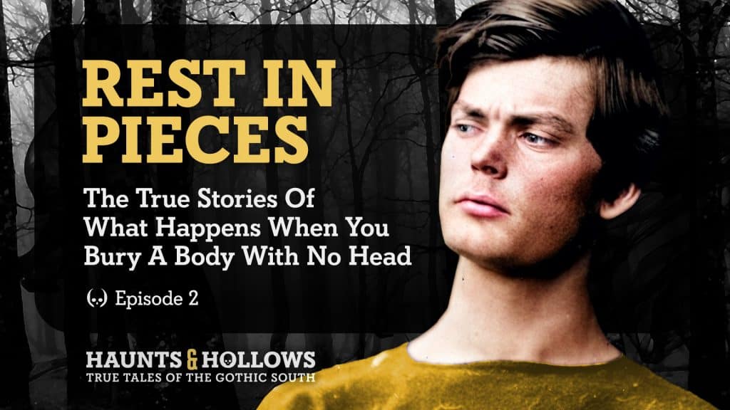 Haunts & Hollows: True Tales Of The Gothic South Podcast - Rest In Pieces