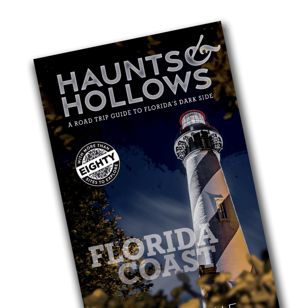 Haunts & Hollows: Florida Coast, a road trip guide to the dark side of the Sunshine State