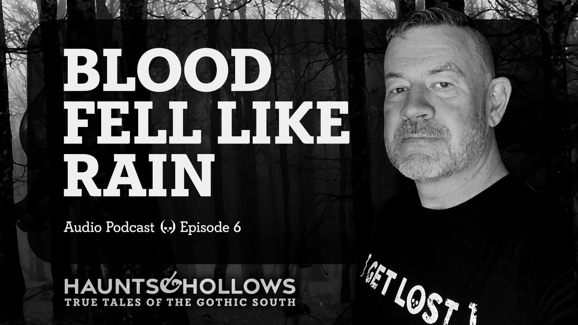 Haunts & Hollows: True Tales of the Gothic South Podcast - Blood Fell Like Rain