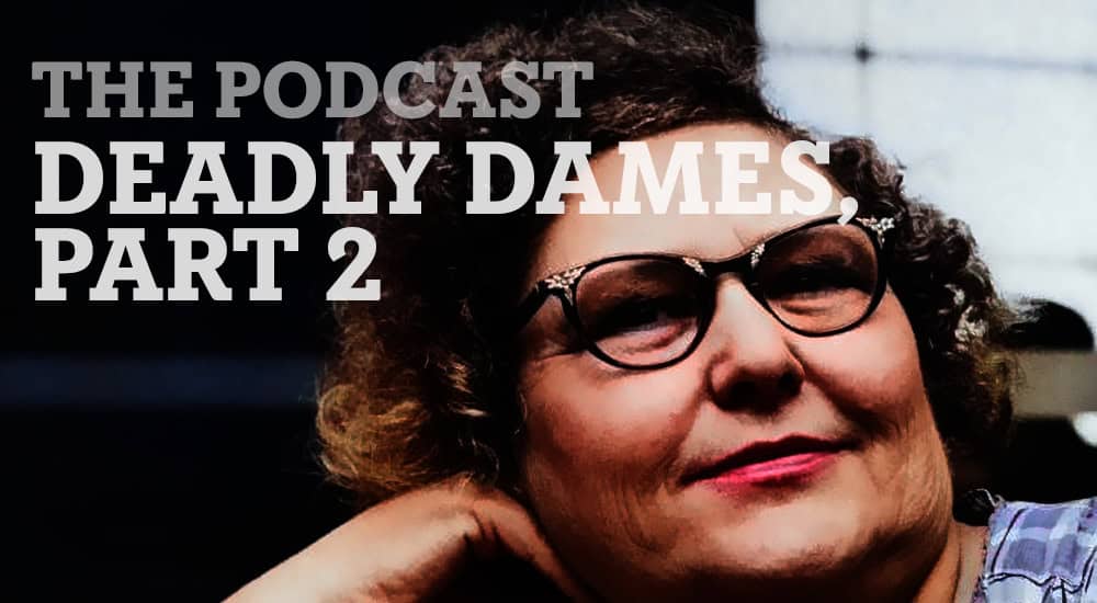 Haunts & Hollows: True Tales of the Gothic South Podcast - Deadly Dames, Part 2