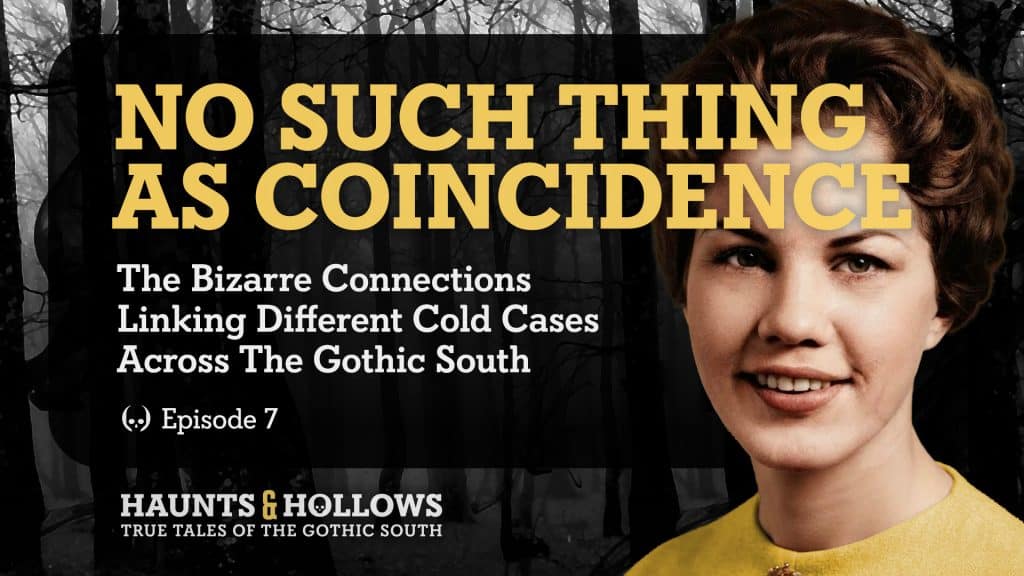 Haunts & Hollows: True Tales Of The Gothic South Podcast - No Such Thing As Coincidence