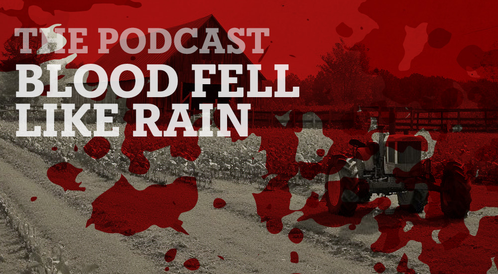 Haunts & Hollows: True Tales of the Gothic South Podcast - Blood Fell Like Rain