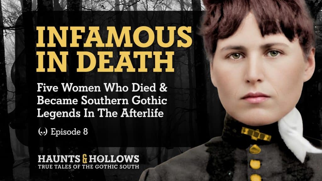 Haunts & Hollows: True Tales Of The Gothic South Podcast - Infamous In Death