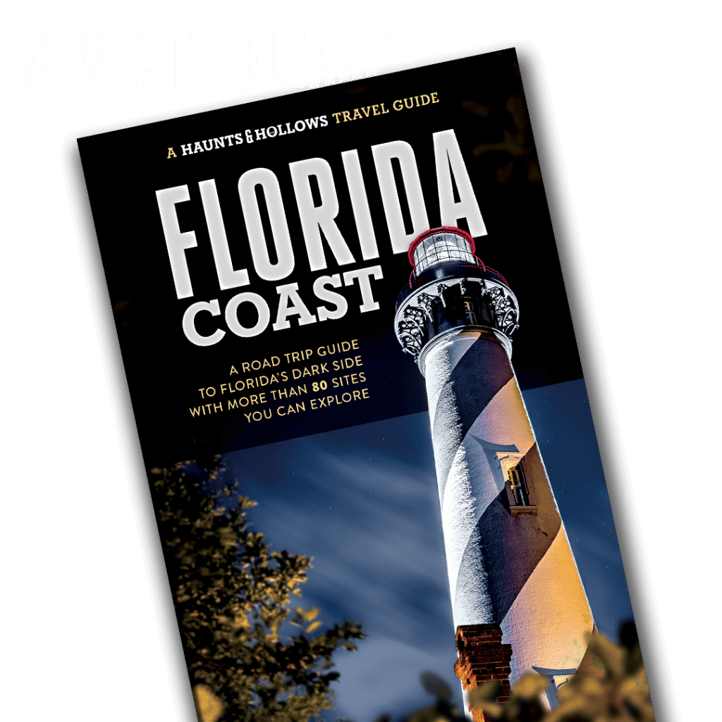 Haunts & Hollows: Florida Coast, a road trip guide to the dark side of the Sunshine State