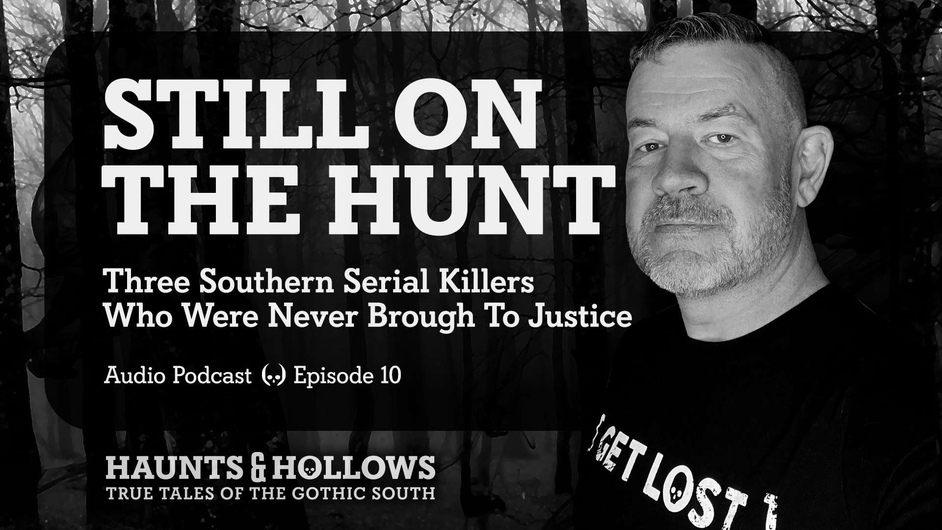 Haunts & Hollows: True Tales of the Gothic South Podcast - Still On the Hunt