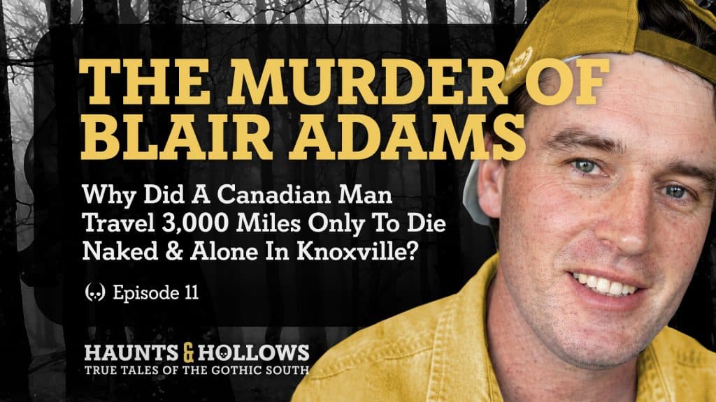 aHaunts & Hollows: True Tales Of The Gothic South Podcast - The Murder Of Blair Adams