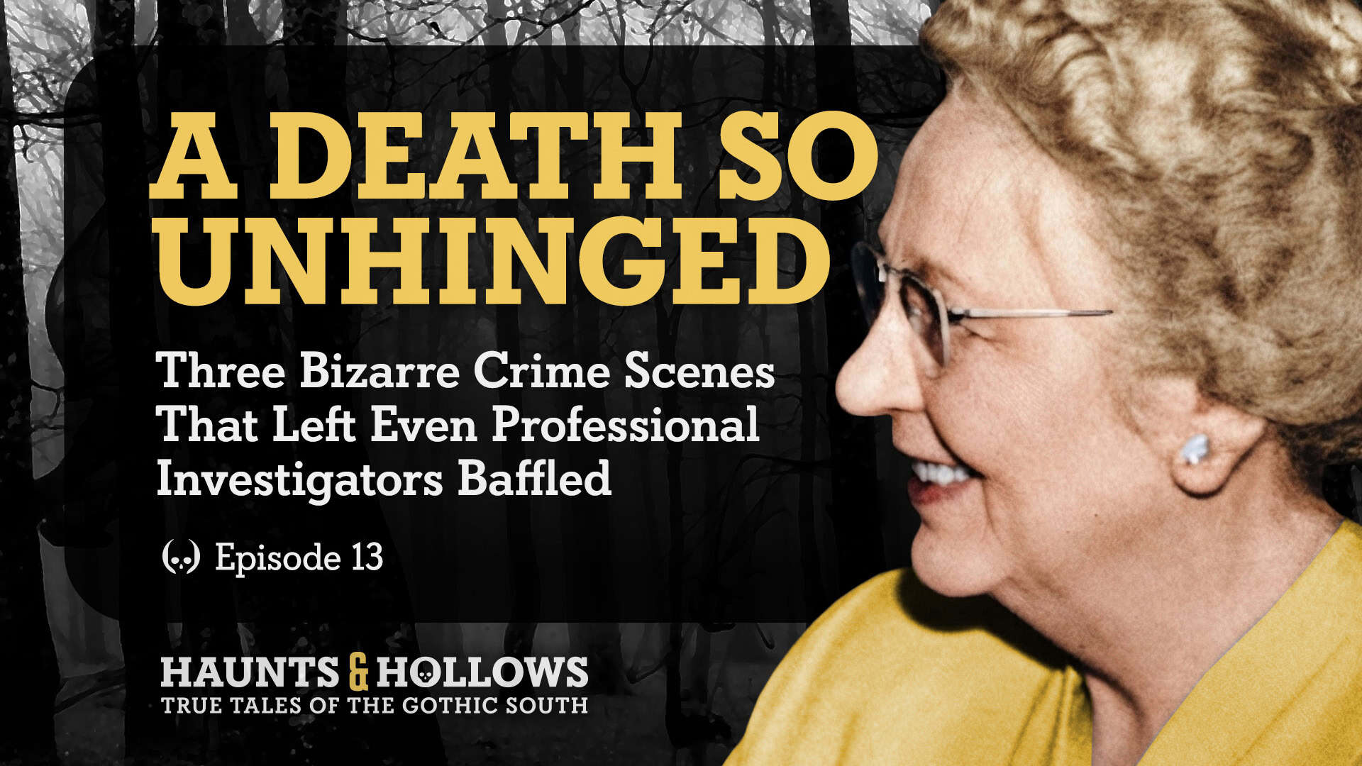Haunts & Hollows: True Tales Of The Gothic South Podcast - A Murder So Unhinged